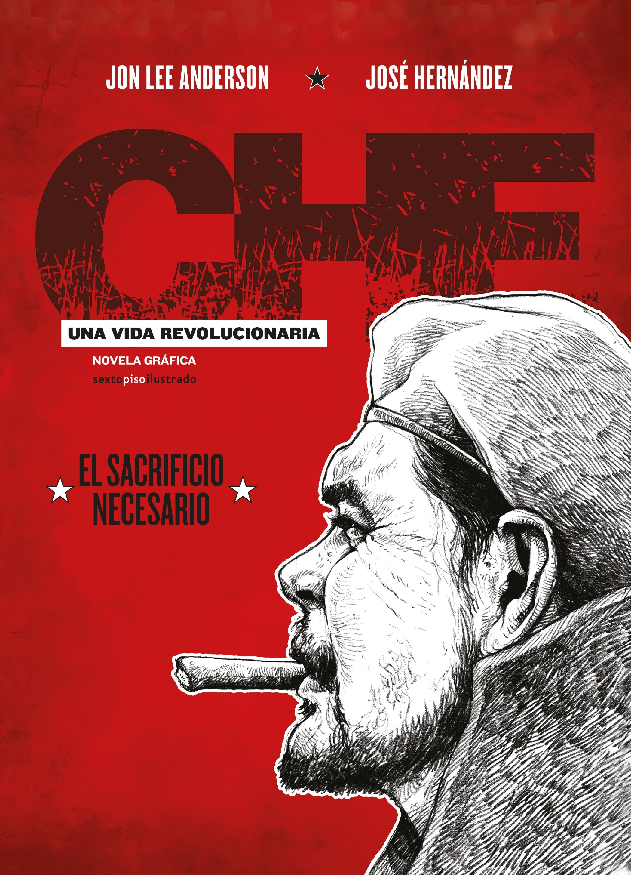 Che. Una vida Revolucionaria. Libro 3: El sacrificio necesario